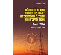 Amélioration du cadre juridique des projets d'interconnexion électrique dans l'espace CEDEAO: Cas de l’OMVG