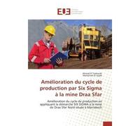 Amélioration du cycle de production par six sigma à la mine draa sfar - Collectif - Universitaires Europeennes - broché - Essai