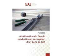 Amélioration du flux de production et conception d'un banc de test - Oussama Berkati - Universitaires Europeennes - broché - Etude