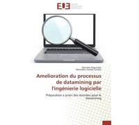 Amelioration du processus de datamining par l'ingénierie logicielle - Collectif - Universitaires Europeennes - broché - Etude