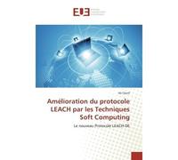 Amélioration du protocole LEACH par les Techniques Soft Computing Le nouveau Protocole LEACH-DE - Ali Cherif - Universitaires Europeennes - broché - Essai