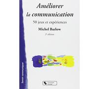 Améliorer la communication : 50 jeux et expériences