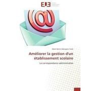 Améliorer la gestion d'un établissement scolaire Albert Bertin Ndongmo Tonlé (Auteur)