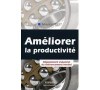 Maurice Pillet – Améliorer la productivité – Déploiement industriel du tolérancement inertiel
