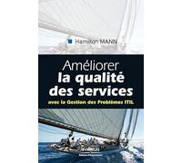 Améliorer la qualité des services: Avec la Gestion des Problèmes ITIL