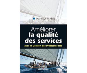 Améliorer la qualité des services: Avec la Gestion des Problèmes ITIL