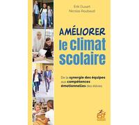 Améliorer le climat scolaire: De la synergie des équipes aux compétences émotionnelles des élèves