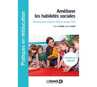 Améliorer les habiletés sociales: Ateliers pour enfants TSA et autres TED - Compétences avancées