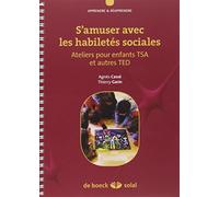 Améliorer les habiletés sociales - Ateliers pour enfants TSA et autres TED: Compétences de base