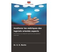 Améliorer les métriques des logiciels orientés aspects: Une étude sur la complexité cognitive et une validation empirique