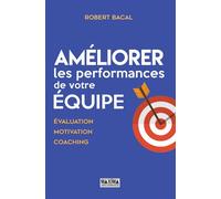 Améliorer les performances de votre équipe - 2e éd. NP - Robert Bacal - Maxima - broché - Guide