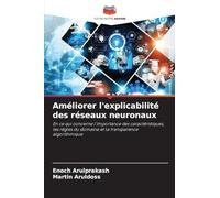 Améliorer l'explicabilité des réseaux neuronaux