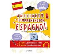 Améliorer sa compréhension en espagnol de la 3e à la seconde 50 tests de compréhension écrite et orale - Collectif - Larousse - broché - Scolaire / Universitaire