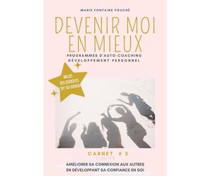 Améliorer sa connexion aux autres en développant sa confiance en soi. Cahier #5 (Rose): Devenir moi, en mieux. 7 étapes d'exercices concrets pour s'auto-coacher tranquillement chez soi.