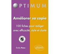 Améliorer sa copie - 100 fiches pour rédiger avec efficacité, style et clarté - Emilie Pons - Ellipses - broché - Scolaire / Universitaire