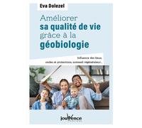 Améliorer sa qualité de vie grâce à la géobiologie Influence des lieux, ondes et protections, sommeil régénérateur ... - Eva Dolezel - Jouvence - broché - Guide