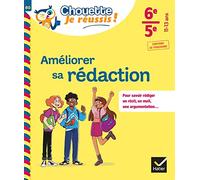 Améliorer sa rédaction 6e, 5e - Chouette, Je réussis !: cahier de soutien en français (collège)