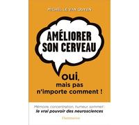 Améliorer son cerveau Oui, mais pas n'importe comment ! - Michel Le Van Quyen - Flammarion - broché - Guide