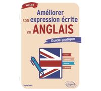Améliorer son expression écrite en anglais Guide pratique A2-B2 - Sophie Sebah - Ellipses - broché - Méthode de langue