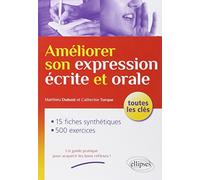 Améliorer son expression écrite et orale: Toutes les clés