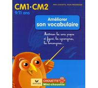Améliorer son vocabulaire CM1-CM2: Maîtriser les sens propre et figuré, les synonymes, les homonymes...
