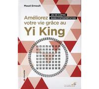 Améliorer votre vie grâce au yi-king: jeu de cartes guide d'interprétention
