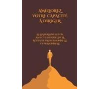Améliorez Votre Capacité À Diriger: Le Leadership Est Un Aspect Essentiel De La Réussite Professionnelle Et Personnelle (French Edition)