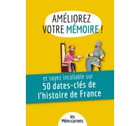 Améliorez votre mémoire ET mémorisez 50 dates-clés de l'histoire de France: Un carnet d’activités pour booster votre mémoire avec une méthode efficace et ludique