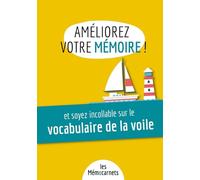 Améliorez votre mémoire ET soyez incollable sur le vocabulaire de la voile: Un carnet d’activités pour booster votre mémoire avec une méthode efficace et ludique