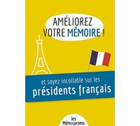 Améliorez votre mémoire ET soyez incollable sur les présidents français.