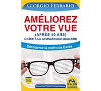 AMELIOREZ VOTRE VUE APRES 40 ANS GRACE A LA GYMNASTIQUE OCULAIRE: DECOUVREZ LA METHODE BATES.