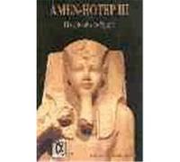 AMEN-HOTEP III: EL ESPLENDOR DE EGIPTO