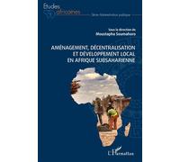 Aménagement, décentralisation et développement local en Afrique subsaharienne - Moustapha Soumahoro - L'harmattan - broché - Essai