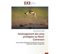 Aménagement Des Aires Protégées Au Nord-Cameroun