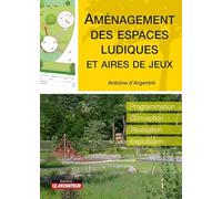 Aménagement des espaces ludiques et aires de jeux: Programmation - Conception - Réalisation - Exploitation