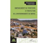 Aménagement du territoire et protection de l’environnement au Maroc - Mohammed Zaouaq - L'harmattan - broché - Etude