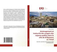 Aménagement et insécurité des usagers des espaces publics dans la ville de N’Djamena au Tchad: Cas des rues de la commune du 7ème arrondissement