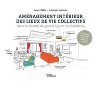 Aménagement intérieur des lieux de vie collectifs Florence Mathieu (Auteur), Fany Cérèse (Auteur)