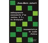 Amenagements successifs d'un jardin, a c., en bourgogne Suivi de Argumentation de Linès-Fellow - Jean-Marc Aubert - L'arbre Vengeur - Poche - Roman