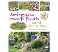 Aménager des massifs fleuris au fil des saisons: Du rêve à la réalisation