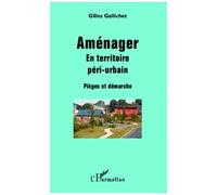Gilles Gallichet – Aménager en territoire péri-urbain – Pièges et démarche – Broché