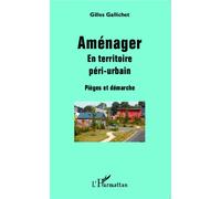 Aménager En territoire péri-urbain - Pièges et démarche - Gilles Gallichet - L'harmattan - broché - Essai
