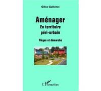 Gilles Gallichet – Aménager en territoire péri-urbain – Pièges et démarche – Broché