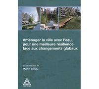 Aménager la ville avec l'eau, pour une meilleure résilience face aux changements globaux