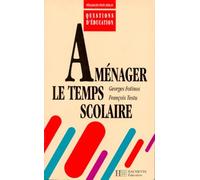 AMENAGER LE TEMPS SCOLAIRE.: Théories et pratiques