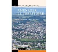 Aménager le territoire Michel Matthey (Auteur), Martin Schuler (Auteur)