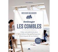 Aménager les combles: Créer une pièce en plus et améliorer les performances thermiques de sa maison