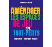 Aménager les espaces de jeu des tout-petits ? Attachement - Exploration - Imitation