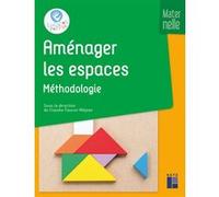 Aménager les espaces - Méthodologie - Maternelle Claudie Faucon Mejean (Auteur), Claude Ancely (Auteur), Marie-Claude Cornac (Auteur), Catherine Dumas (Auteur), Christine Livérato (Auteur)