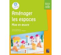 Aménager les espaces - Mise en oeuvre - Maternelle